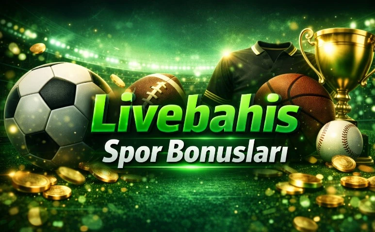 Livebahis Bahis Bonusları